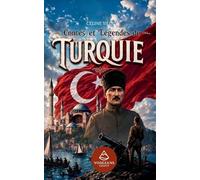 Contes et Légendes de Turquie: Récits merveilleux d'Anatolie, du Bosphore et des terres des sultans