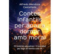 Contes infantils per anar a dormir amb moral: 33 històries educatives i il·lustrades per llegir en família cada nit