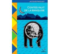 Contes Inuit De La Banquise: Voyage dans l'Arctique canadien (Contes de la Planète Bleue)