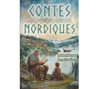 Contes nordiques: Treize récits envoûtants venus des pays scandinaves, d'Islande et des îles Féroé, illustrés en couleur pour petits et grands à partir de 7 ans (Contes et continents)