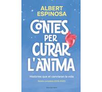 Contes per curar l'ànima. Històries que et canviaran la vida: Conté: Finals que mereixen una història | Si ens ensenyessin a perdre, guanyaríem sempre ... que em fas quan em fas bé (Albert Espinosa)