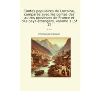 Contes populaires de Lorraine, comparés avec les contes des autres provinces de France et des pays étrangers, volume 1 (of 2) (Classic Books)