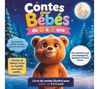 contes pour bebés de 0 à 2 ans: Contes et fables à lire en famille aux tout-petits, avec illustrations - livre de contes pour bébés de 0 à 6 mois
