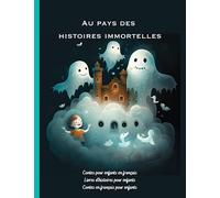 Contes pour enfants en français: Livres d'histoires pour enfants, Au pays des histoires immortelles, Contes en français pour enfants (Livres contes enfants en français)