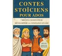 CONTES STOICIENS POUR ADOS: 7 Récits courts pour développer la confiance en soi