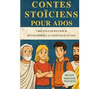 CONTES STOICIENS POUR ADOS: 7 Récits courts pour développer la confiance en soi