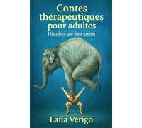 Contes thérapeutiques pour adultes: Histoires qui font guérir