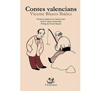 Contes valencians de Blasco Ibáñez: Primera traducció al valencià (LLIBRES DE L'ENCOBERT)