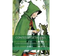 CONTES VÉGÉTALIENS: HISTOIRES VÉGÉTALIENNES D’AMOUR, DE GENTILLESSE ET DE NATURE