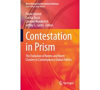 Contestation in Prism: The Evolution of Norms and Norm Clusters in Contemporary Global Politics (Norm Research in International Relations)