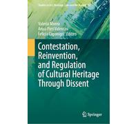 Contestation, Reinvention, and Regulation of Cultural Heritage Through Dissent: 12 (Studies in Art, Heritage, Law and the Market, 12)