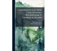 Contested-election Case Of James Wickersham V. Charles A. Sulzer