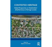 Contested Heritage: Global Perspectives on Stakeholders' (Dis)Harmony at Heritage Locales