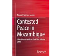 Contested Peace in Mozambique: Global Norms and the Post-War Political Order