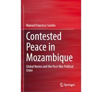 Contested Peace in Mozambique: Global Norms and the Post-War Political Order