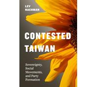 Contested Taiwan: Sovereignty, Social Movements, and Party Formation (Taiwan and the World)