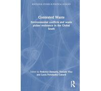 Contested Waste: Environmental conflicts and waste picker resistance in the Global South (Routledge Studies in Political Ecology)