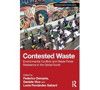 Contested Waste: Environmental conflicts and waste picker resistance in the Global South (Routledge Studies in Political Ecology)