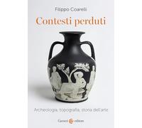 Contesti perduti. Archeologia, epigrafia, storia dell'arte (Biblioteca di testi e studi)