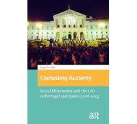 Contesting Austerity: Social Movements and the Left in Portugal and Spain (2008-2015) (Protest and Social Movements)