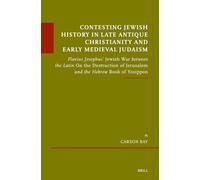 Contesting Jewish History in Late Antique Christianity and Early Medieval Judaism: Flavius Josephus' Jewish War Between the Latin on the Destruction ... 105 (Études Sur Le Judaïsme Médiéval)