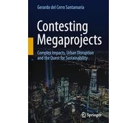 Contesting Megaprojects: Complex Impacts, Urban Disruption and the Quest for Sustainability