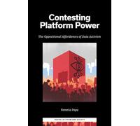 Contesting Platform Power: The Oppositional Affordances of Data Activism (Digital Activism And Society: Politics, Economy And Culture In Network Communication)