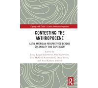 Contesting the Anthropocene: Latin American Perspectives beyond Coloniality and Capitalism (Coping with Crisis - Latin American Perspectives)
