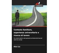 Contesto familiare, esperienza universitaria e ricerca di lavoro: Uno studio empirico sulle aspirazioni professionali dei laureati nella Cina centrale