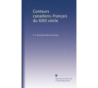 Conteurs canadiens-français du XIX0 siècle: Volume 1