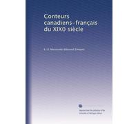 Conteurs canadiens-français du XIX0 siècle: Volume 3
