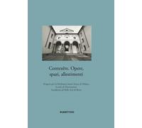 Contexěre. Opere, spazi, allestimenti. Progetti per la Mediateca Santa Teresa di Milano Scuola di Decorazione Accademia di Belle Arti di Brera (Varia)