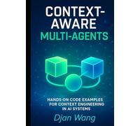 Context-Aware Multi-Agents: Hands-On Code Examples for Context Engineering in AI Systems (Context Engineering for Multi AI systems Guide)