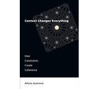 Context Changes Everything: How Constraints Create Coherence