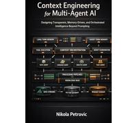 Context Engineering for Multi-Agent AI: Designing Transparent, Memory-Driven, and Orchestrated Intelligence Beyond Prompting
