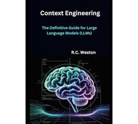 Context Engineering: The Definitive Guide for Large Language Models (LLMs)