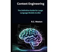 Context Engineering: The Definitive Guide for Large Language Models (LLMs)