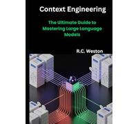 Context Engineering: The Ultimate Guide to Mastering Large Language Models