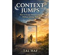 Context Jumps: How to Escape Mental Loops Without Solving Them