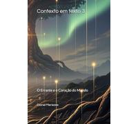 Contexto em texto 3: O Errante e o Coração do Mundo