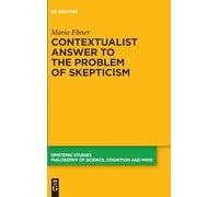 Contextualist Answer to the Problem of Skepticism: 57 (Epistemic Studies, 57)