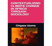 CONTEXTUALIZING CLIMATE CHANGE IN AFRICA THROUGH SOCIOLOGY