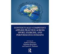 Contextually Competent Applied Practice Across Sport, Exercise, and Performance Domains (Global Perspectives on Sport, Exercise, and Performance Psychology)