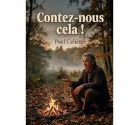 Contez-nous cela !: Les récits d'une âme vagabonde, entre souvenirs et émotions, dans un recueil de Paul Celières.