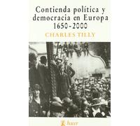 Contienda política y democracia en Europa, 1650-2000 (Biblioteca de filosofía y ciencias sociales)