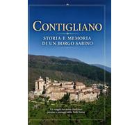 Contigliano: Storia e memoria di un borgo sabino (I borghi della sabina)