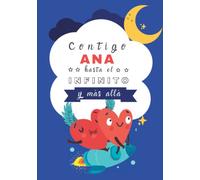 Contigo Ana hasta el Infinito y Más Allá: Cuentos personalizados (Cuentos personalizados con nombre)
