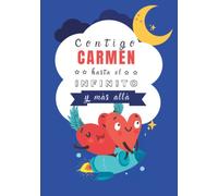 Contigo Carmen hasta el Infinito y Más Allá: Cuentos personalizados (Cuentos personalizados con nombre)