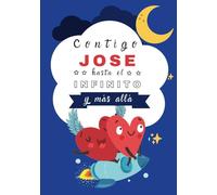 Contigo Jose hasta el infinito y más allá: Cuentos personalizados (Cuentos personalizados con nombre)
