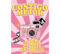 Contigo Mejor: 102 retos originales para compartir momentos únicos, salir de la rutina y vivir experiencias inolvidables en pareja